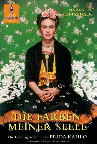 Maren Gottschalk - Die Farben meiner Seele: Die Lebensgeschichte der Frida Kahlo (Gulliver) - Preis vom 13.10.2026 19:28:25 h