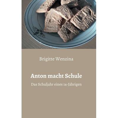 Anton macht Schule, Taschenbuch von Brigitte Wenzina, Buchschmiede, 978-3-99110-430-8