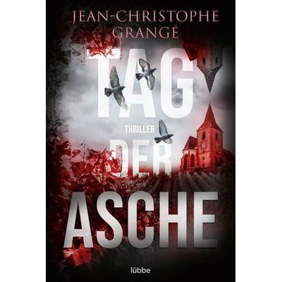 Tag der Asche, Taschenbuch von Jean-Christophe Grangé, Lübbe, 978-3-404-18949-6