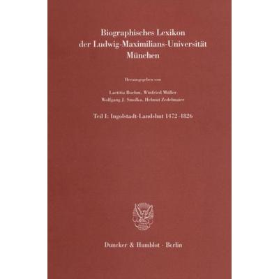 Biographisches Lexikon der Ludwig-Maximilians-Universität München., Gebundene Ausgabe von Laetitia Boehm,Winfried Müller,Wolfgang J. Smolka,Michael
