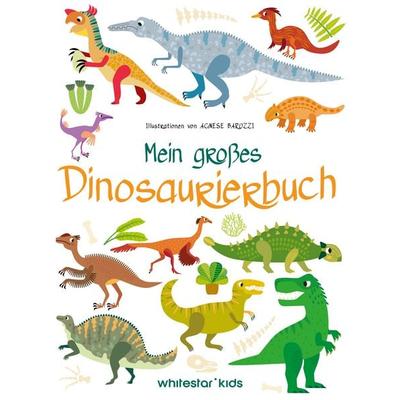 Mein großes Dinosaurierbuch, Gebundene Ausgabe von , Edizioni White Star SrL