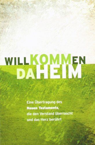 Fred Ritzhaupt - Willkommen daheim - Grüne Ausgabe: Eine Übertragung des Neuen Testaments, die den Verstand überrascht und das Herz berührt - Preis vom 09.10.2026 07:28:09 h