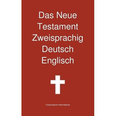 Das Neue Testament Zweisprachig, Deutsch - Englisch, Gebundene Ausgabe von Transcripture International, Transcripture International, 978-1-922217-16-5