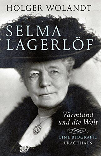 Holger Wolandt - Selma Lagerlöf: Värmland und die Welt. Eine Biografie - Preis vom 04.10.2026 03:51:26 h