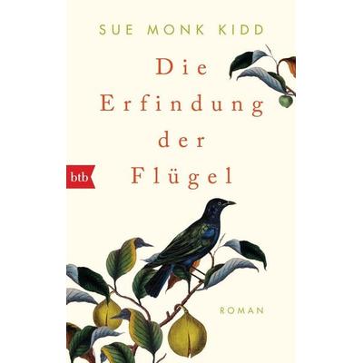 Die Erfindung der Flügel, Taschenbuch von Sue Monk Kidd, btb, 978-3-442-71467-4