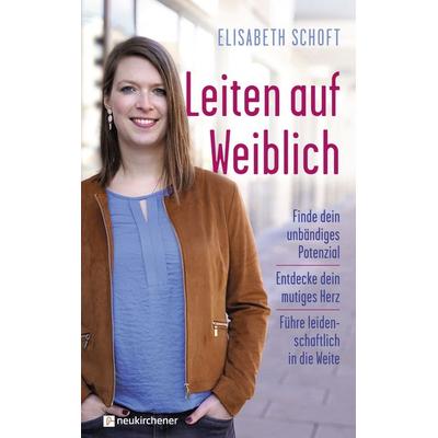Leiten auf Weiblich, Gebundene Ausgabe von Elisabeth Schoft, Neukirchener Verlagsgesellschaft