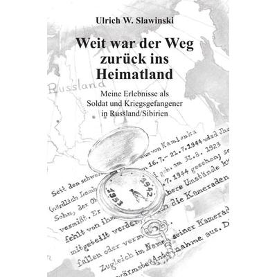 Weit war der Weg zurück ins Heimatland, Taschenbuch von Ulrich Slawinski, Epubli, 978-3-7375-7971-1