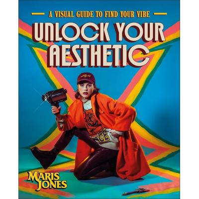 Unlock Your Aesthetic, Gebundene Ausgabe von Maris Jones, Dorling Kindersley, 978-0-7440-9300-1
