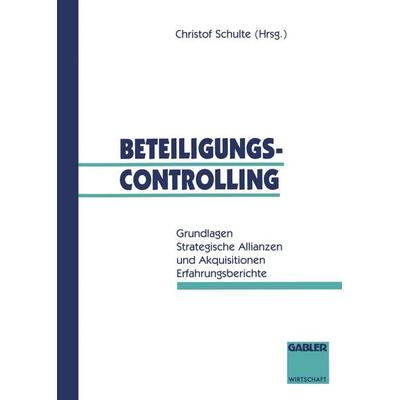 Beteiligungscontrolling, Taschenbuch von Christof Schulte, Betriebswirtschaftlicher Verlag Gabler, 978-3-409-13224-4