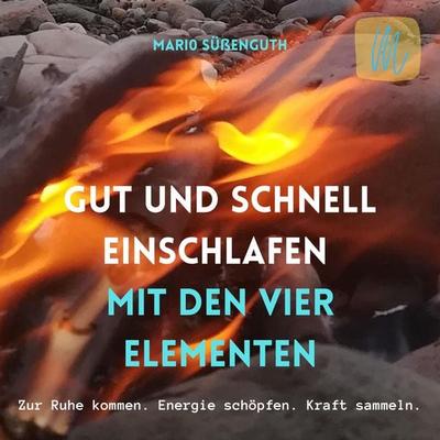 Gut und schnell einschlafen mit den vier Elementen - Mario Süssenguth, Audio, 9783962461126