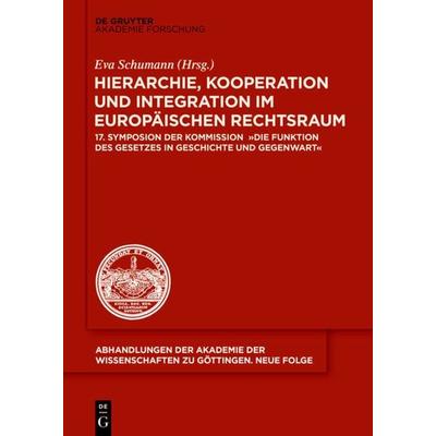 Hierarchie, Kooperation und Integration im Europäischen Rechtsraum, Gebundene Ausgabe von , De Gruyter Akademie, 978-3-11-041000-6