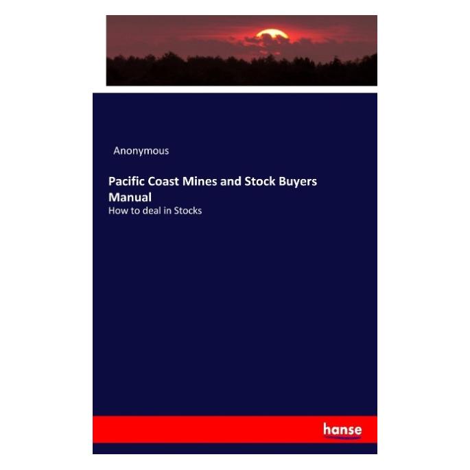 Hansebooks Pacific Coast Mines and Stock Buyers Manual (Englisch, Softcover, Anonymous) (55916930)