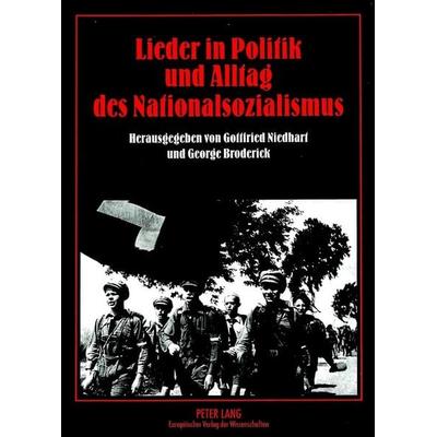 Lieder in Politik und Alltag des Nationalsozialismus, Taschenbuch von , Peter Lang GmbH, Internationaler Verlag der Wissenschaften, 978-3-631-33611-3