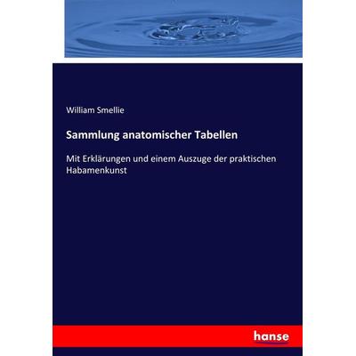 Sammlung anatomischer Tabellen, Taschenbuch von William Smellie, Hansebooks, 978-3-7436-2984-4