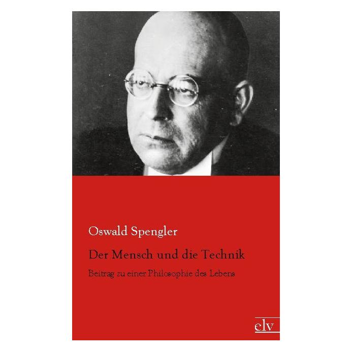 Europäischer Literaturverlag Der Mensch und die Technik (Deutsch, Softcover, Oswald Spengler) (35192965)