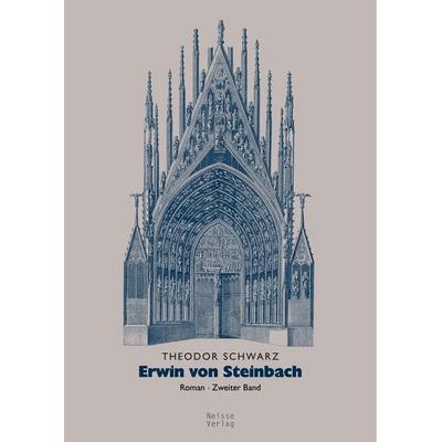 Erwin von Steinbach, Gebundene Ausgabe von Theodor Schwarz, Neisse Verlag, 978-3-86276-382-5