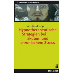 Hypnotherapeutische Strategien bei akutem und chronischem Stress, Ratgeber von Reinhold Zeyer