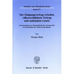 Der Einigungsvertrag zwischen völkerrechtlichem Vertrag und nationalem Gesetz., Fachbücher von Thomas Höch