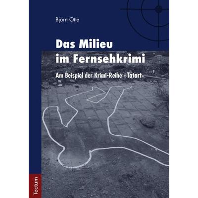 Das Milieu im Fernsehkrimi, Taschenbuch von Björn Otte, Tectum Wissenschaftsverlag, 978-3-8288-3148-3