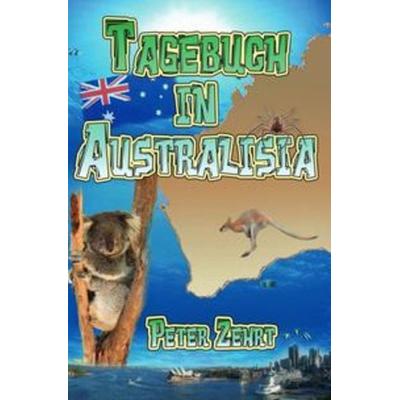 Australien Tagebuch Softcover, Taschenbuch von Peter Zehrt, Epubli, 978-3-7531-7034-3