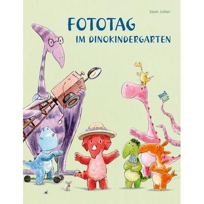 Fototag im Dinokindergarten, Gebundene Ausgabe von Sean Julian, NordSüd Verlag, 978-3-314-10680-4