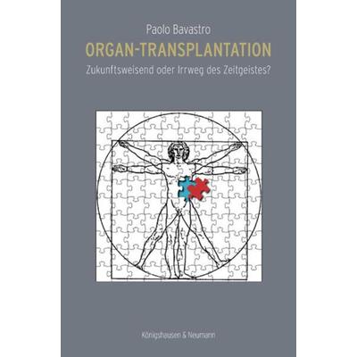 Organ-Transplantation, Taschenbuch von Paolo Bavastro, Königshausen u. Neumann, 978-3-8260-6569-9