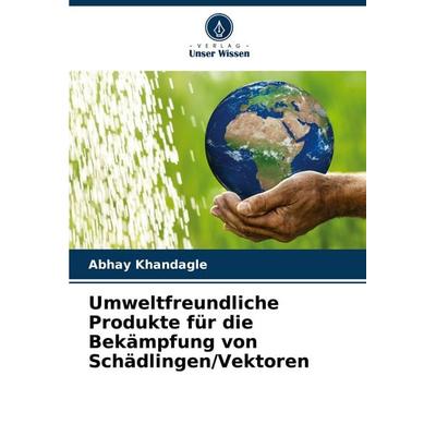 Umweltfreundliche Produkte für die Bekämpfung von Schädlingen/Vektoren, Taschenbuch von Abhay Khandagle, Verlag Unser Wissen, 978-620-6-61837-9