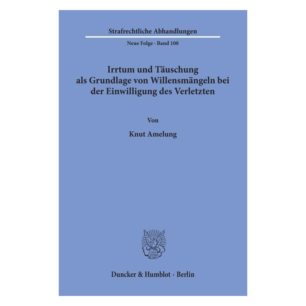 Duncker & Humblot Irrtum und Täuschung als Grundlage von Willensmängeln bei der Einwilligung des Verletzten. (Deutsch, Softcover, Knut Amelung) (55271886)