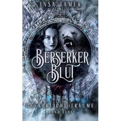 Berserkerblut Band 1, Taschenbuch von Insa Tamer, BoD – Books on Demand, 978-3-7557-4991-2