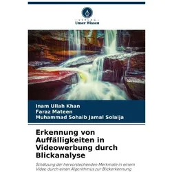 Erkennung von Auffälligkeiten in Videowerbung durch Blickanalyse, Fachbücher von Inam Ullah Khan, Muhammad Sohaib Jamal Solaija, Faraz Mateen