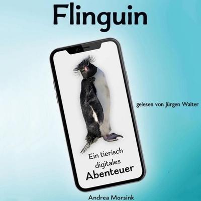 Flinguin - Ein tierisch digitales Abenteuer - Andrea Morsink, Audio, 4069828718845