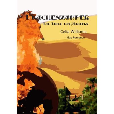 Drachengefährten / Drachenzauber - Die Liebe des Magiers, Taschenbuch von Celia Williams, Epubli, 978-3-7531-7730-4