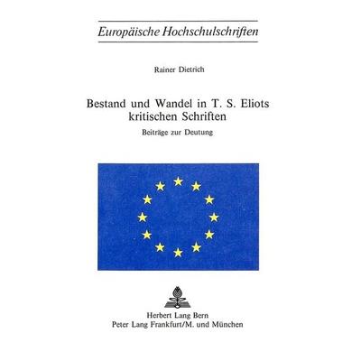 Bestand und Wandel in T.S. Eliots kritischen Schriften, Taschenbuch von Rainer Dietrich, Peter Lang AG, Internationaler Verlag der Wissenschaften,