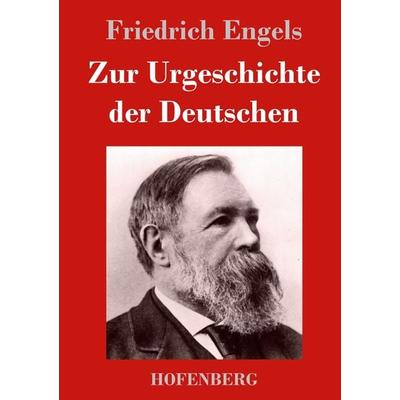 Zur Urgeschichte der Deutschen, Gebundene Ausgabe von Friedrich Engels, BoD - Books on Demand, 978-3-8430-2614-7