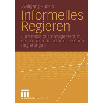 Informelles Regieren, Taschenbuch von Wolfgang Rudzio, VS Verlag für Sozialwissenschaften, 978-3-531-14784-0