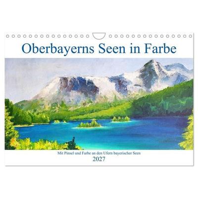 Oberbayerns Seen in Farbe - mit Pinsel und Farbe an den Ufern bayerischer Seen (Wandkalender 2027 DIN A4 quer), CALVENDO Monatskalender