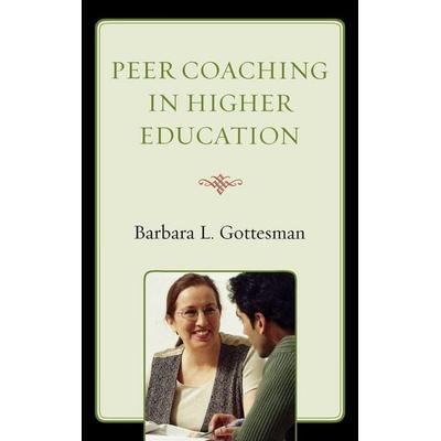 Peer Coaching in Higher Education, Gebundene Ausgabe von Barbara L. Gottesman, Bloomsbury USA, 978-1-60709-413-5