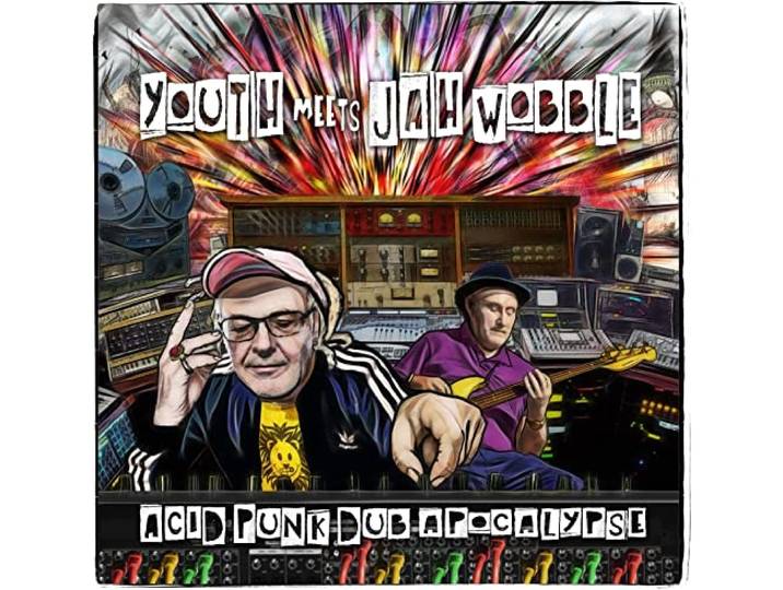Youth Meets Jah Wobble - Acid Punk Dub Apocalypse