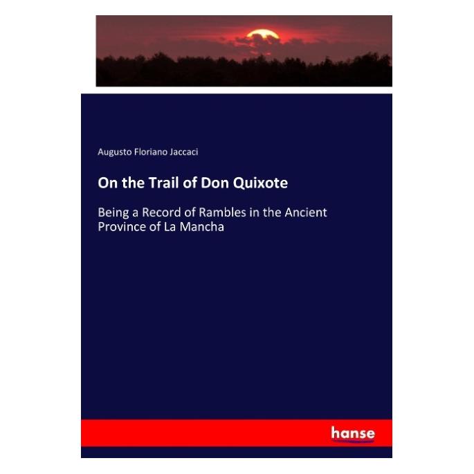 Hansebooks On the Trail of Don Quixote (Englisch, Softcover, Augusto Floriano Jaccaci) (55924692)