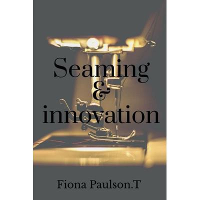 Seaming & innovation, Taschenbuch von Fiona Paulson., Notion press