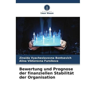 Bewertung und Prognose der finanziellen Stabilität der Organisation, Taschenbuch von Zinaida Vyacheslavovna Bontsevich,Alina Viktorovna Fursikova,