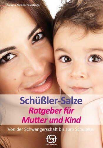 Susana Niedan-Feichtinger - Schüßler-Salze Ratgeber für Mutter und Kind: Von der Schwangerschaft bis zum Schulalter - Preis vom 12.10.2026 11:37:12 h