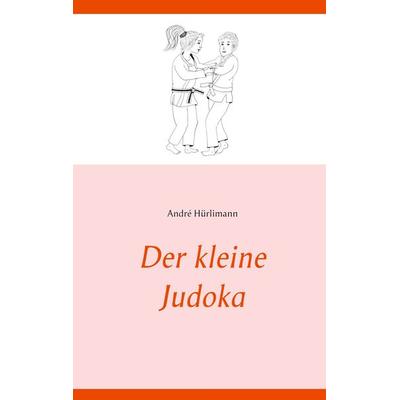 Der kleine Judoka, Taschenbuch von André Hürlimann, BoD – Books on Demand