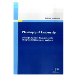 Philosophy of Leadership - Driving Employee Engagement in integrated management systems, Fachbücher von Wolfram Klussmann