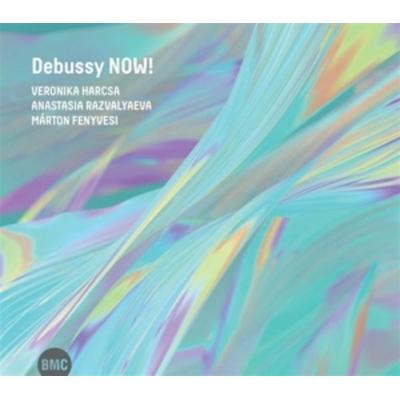 Debussy NOW! - Veronika Harcsa,Anastasia Razvalyaeva,Fenyve, CD