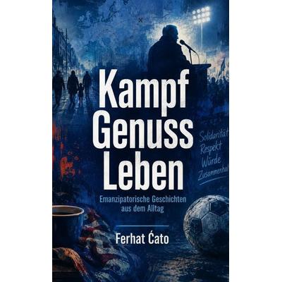 Kampf Genuss Leben, Taschenbuch von Ferhat Cato, Freigeist, 978-3-910345-13-3