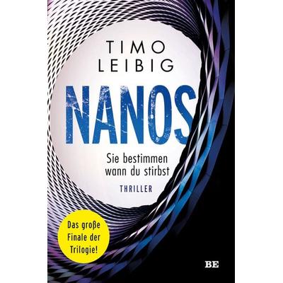 Nanos. Sie bestimmen wann du stirbst, Taschenbuch von Timo Leibig, Belle Époque, 978-3-96357-308-8