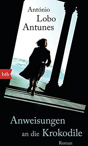 Antunes, António Lobo - Anweisungen an die Krokodile: Roman - Preis vom 10.10.2026 11:48:34 h
