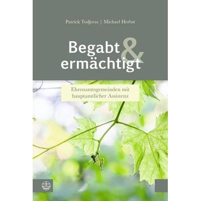 Begabt und ermächtigt, Taschenbuch von Patrick Todjeras,Michael Herbst, Evangelische Verlagsanstalt, 978-3-374-08172-1
