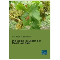 Die Weine im Gebiet der Mosel und Saar, Ratgeber von F W Koch, H Stephanus, H. Stephanus, F. W. Koch